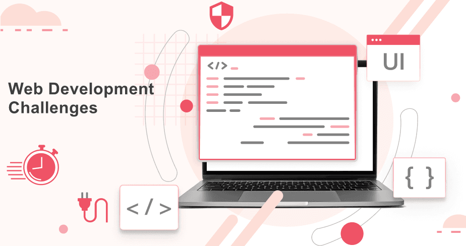 The 9 Biggest Web Development Challenges and Solutions to Tackle Them